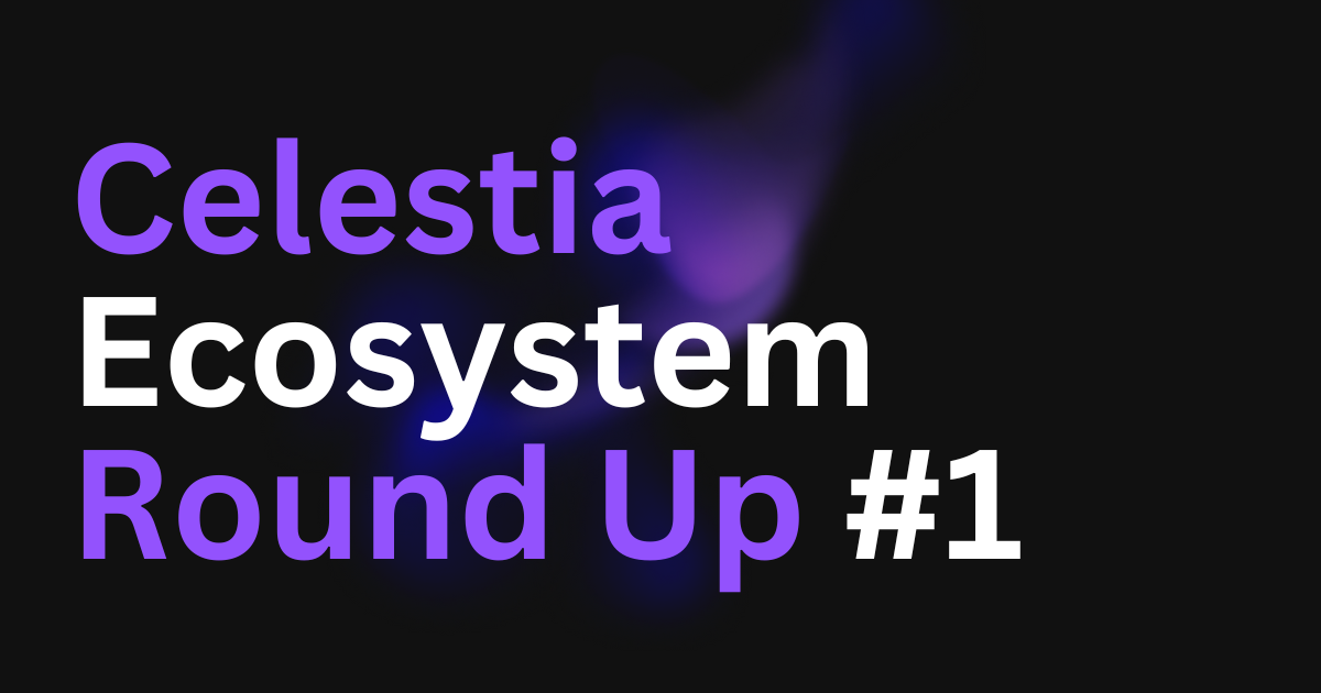 Celestia Ecosystem Round Up #1
