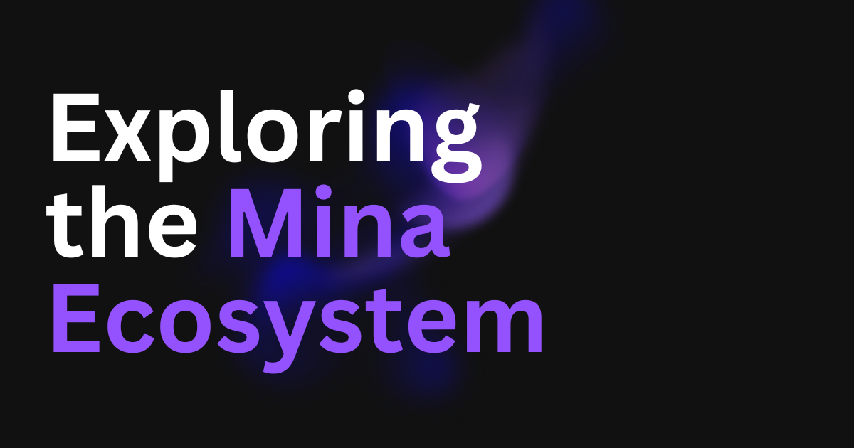 Exploring the Mina Ecosystem
